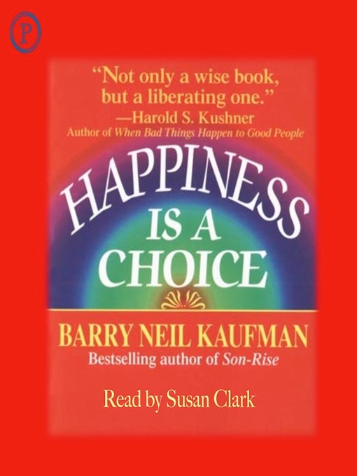 Title details for Happiness Is a Choice by Barry Neil Kaufman - Available